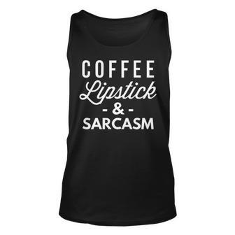 Coffee Lipstick And Sarcasm Unisex Tank Top - Seseable