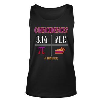 Coincidence I Think Not Pi Day Funny Pie Style Tshirt Unisex Tank Top - Monsterry UK
