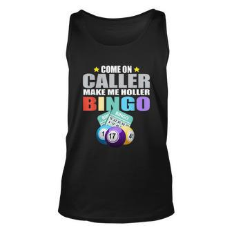 Come On Caller Make Me Holler Bingo Funny Bingo Unisex Tank Top - Thegiftio UK