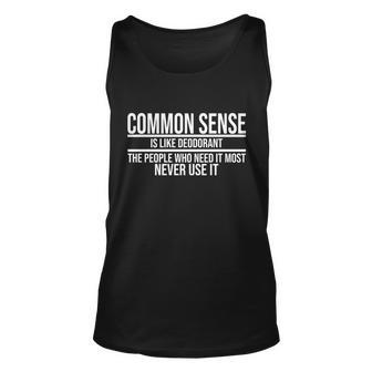 Common Sense Is Like Deodorant Funny Unisex Tank Top - Monsterry AU