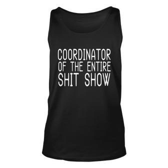 Coordinator Of The Entire Shit Show Tshirt Unisex Tank Top - Monsterry AU