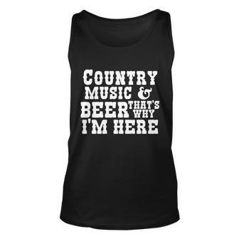 Country Music And Beer Thats Why Im Here Unisex Tank Top - Monsterry