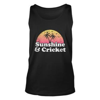 Cricket Gift Sunshine And Cricket Funny Gift Unisex Tank Top - Thegiftio UK