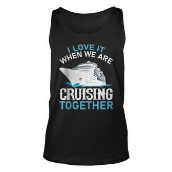 Cruising Friends I Love It When We Are Cruising Together Unisex Tank Top - Thegiftio UK