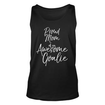 Cute Goal Keeper Mother Proud Mom Of An Awesome Goalie Tank Top Tank Top | Mazezy