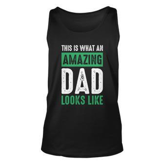 Dad Fathers Day Amazing Dad This Is What An Amazing Dad Cool Gift Unisex Tank Top - Monsterry CA