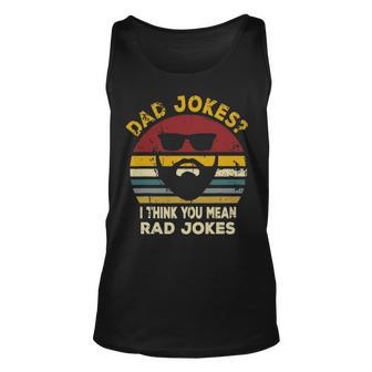 Dad Jokes I Think You Mean Rad Jokes Funny Dads Gift Unisex Tank Top - Thegiftio