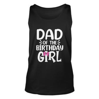 Dad Of The Birthday Girl Funny Papa Fathers Day Unisex Tank Top - Monsterry UK