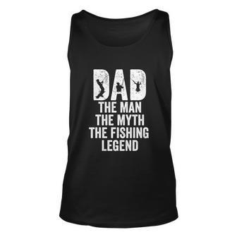 Dad The Man The Myth The Fishing Legend Funny Unisex Tank Top - Monsterry
