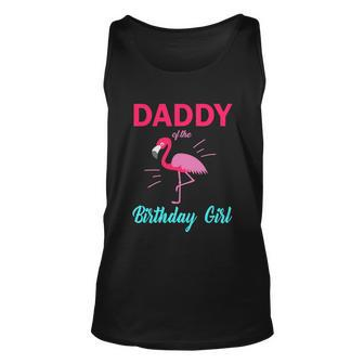 Daddy Of The Birthday Girl Funny Flamingo Birthday Unisex Tank Top - Monsterry