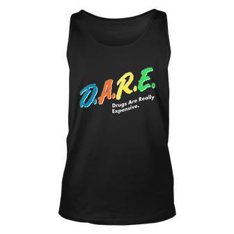 Dare Drugs Are Really Expensive Tshirt Unisex Tank Top - Monsterry DE