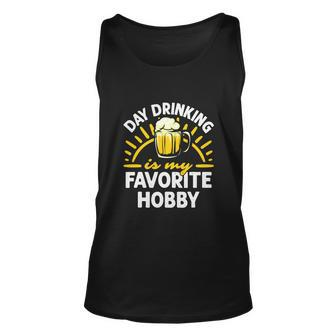 Day Drinking Is My Favorite Hobby Alcohol Beer Saying Unisex Tank Top - Monsterry DE