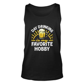 Day Drinking Is My Favorite Hobby Alcohol Funny Beer Saying Unisex Tank Top - Monsterry