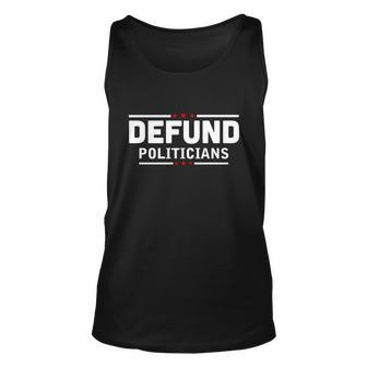 Defund Politicians Anti Government Tshirt Unisex Tank Top - Monsterry