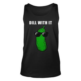 Dill With It Tshirt Unisex Tank Top - Monsterry
