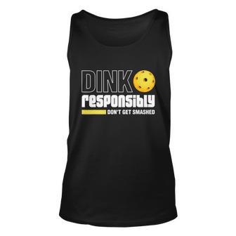 Dink Responsibly Dont Get Smashed Pickleball Gift Tshirt Unisex Tank Top - Monsterry AU