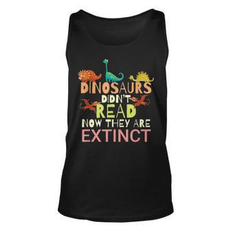 Dinosaurs Didnt Read Now They Are Extinct Teacher Reading Unisex Tank Top - Thegiftio UK