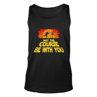 Disc Golf Shirt May The Course Be With You Trendy Golf Tee Unisex Tank Top - Monsterry AU