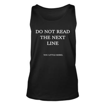 Do Not Read The Next Line You Little Rebel Unisex Tank Top - Monsterry DE