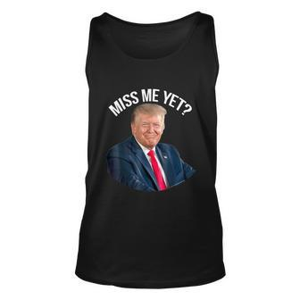Do You Miss President Donald Trump Yet Funny Political Unisex Tank Top - Monsterry AU