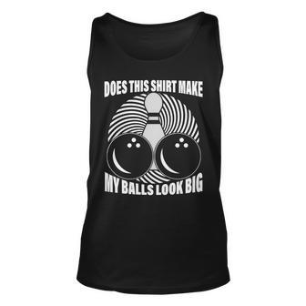 Does This Shirt Make My Balls Look Big Funny Bowling Tshirt Unisex Tank Top - Monsterry UK