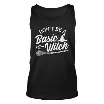 Dont Be A Basic Witch Funny Halloween Witch Costume Unisex Tank Top - Seseable