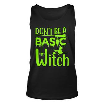 Dont Be A Basic Witch Funny Halloween Women Girl Witches Unisex Tank Top - Seseable