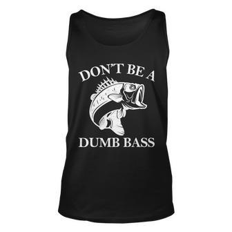 Dont Be A Dumb Bass Tshirt Unisex Tank Top - Monsterry UK