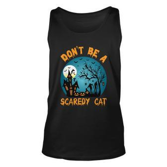 Dont Be A Scaredy Cat Halloween Quote Unisex Tank Top - Monsterry AU