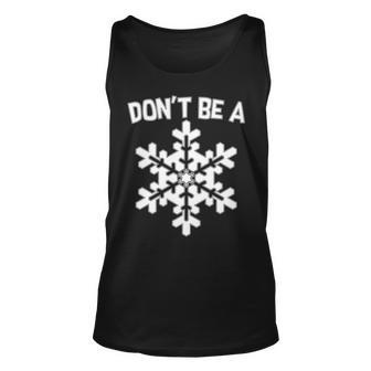 Dont Be A Snowflake Tshirt Unisex Tank Top - Monsterry