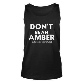 Dont Be An Amber Justice For Johnny Tshirt Unisex Tank Top - Monsterry