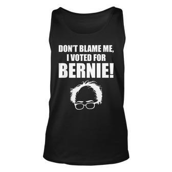 Dont Blame Me I Voted For Bernie Sanders Tshirt Unisex Tank Top - Monsterry