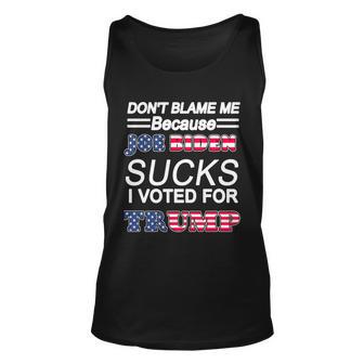 Dont Blame Me Joe Biden Sucks I Voted For Trump Tshirt Unisex Tank Top - Monsterry