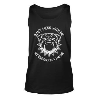 Dont Mess With Me My Brother Is A Marine Bulldog Unisex Tank Top - Monsterry
