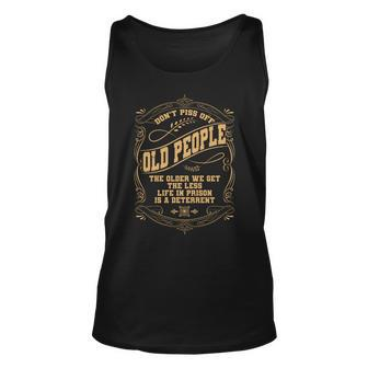 Dont Piss Off Old People We Get Less Life In Prison Tshirt Unisex Tank Top - Monsterry DE