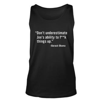 Dont Underestimate Joes Ability To Fuck Things Up Funny Barack Obama Quotes Design Unisex Tank Top - Monsterry DE