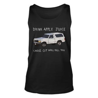 Drink Apple Juice Cause Oj Will Kill You V2 Unisex Tank Top - Monsterry