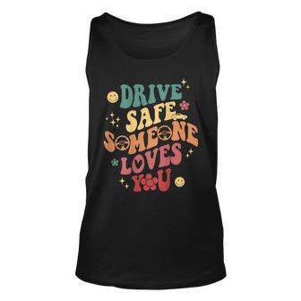 Drive Safe Someone Loves You Smile Flower Trendy Clothing Unisex Tank Top - Thegiftio UK