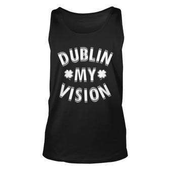 Dublin My Vision Drunk Clover St Patricks Day Drinking Tshirt Unisex Tank Top - Monsterry DE