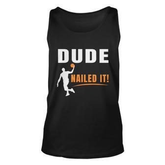 Dude Nailed It Funny Basketball Joke Basketball Player Silhouette Basketball Unisex Tank Top - Monsterry CA