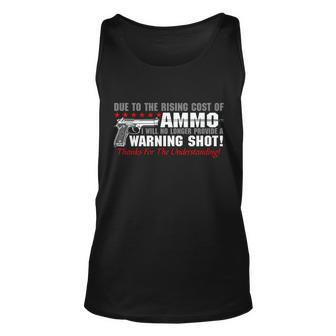 Due To Rising Cost Ammunition No Provide Warning Shot Unisex Tank Top - Monsterry CA