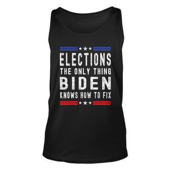 Elections The Only Thing Biden Knows How To Fix Unisex Tank Top - Thegiftio UK