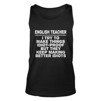 English Teacher Try To Make Things Idiotgiftproof Coworker Meaningful Gift Unisex Tank Top - Thegiftio UK