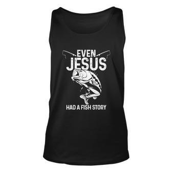 Even Jesus Had A Fish Story Funny Fishing Fisherman Unisex Tank Top - Monsterry AU
