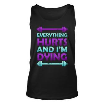Everything Hurts And Im Dying Exercise Unisex Tank Top - Monsterry