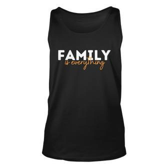 Family Is Everything Gift Unisex Tank Top - Monsterry DE