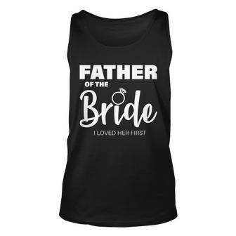 Father Of The Bride I Loved Her First Unisex Tank Top - Monsterry AU