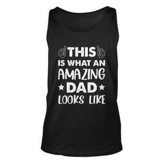 Fathers Day This Is What An Amazing Dad Looks Like Gift Unisex Tank Top - Monsterry