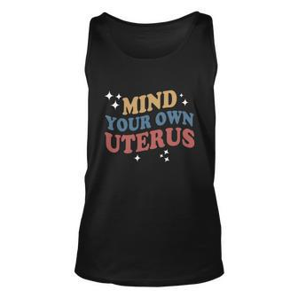 Feminist Mind Your Own Uterus Pro Choice Womens Rights Unisex Tank Top - Monsterry AU