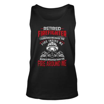 Firefighter Retired Firefighter I Survived Because The Fire Inside Me Unisex Tank Top - Seseable